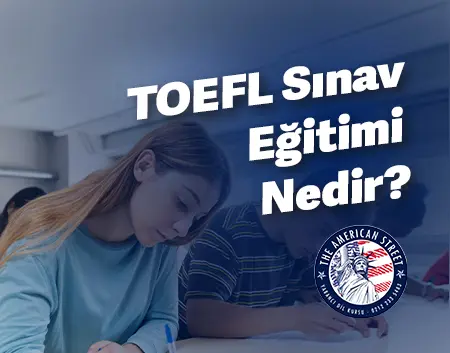 TOEFL Sınav Eğitimi Nedir? | Şişli American Street